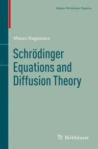 Title: Schrödinger Equations and Diffusion Theory / Edition 1, Author: Masao Nagasawa