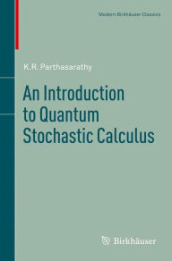 Title: An Introduction to Quantum Stochastic Calculus, Author: K.R. Parthasarathy