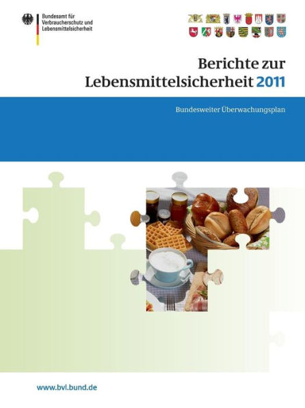 Berichte zur Lebensmittelsicherheit 2011: Bundesweiter ï¿½berwachungsplan 2011. Gemeinsamer Bericht des Bundes und der Lï¿½nder