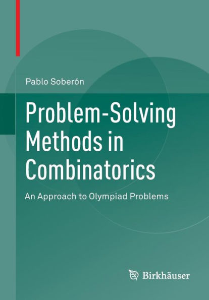 Problem-Solving Methods in Combinatorics: An Approach to Olympiad Problems