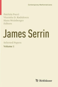 Title: James Serrin. Selected Papers: Volume 1, Author: Patrizia Pucci