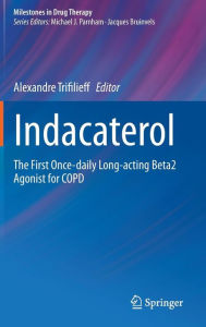 Title: Indacaterol: The First Once-daily Long-acting Beta2 Agonist for COPD, Author: Alexandre Trifilieff