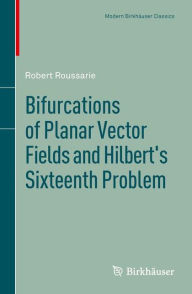 Title: Bifurcations of Planar Vector Fields and Hilbert's Sixteenth Problem, Author: Robert Roussarie