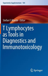 Title: T Lymphocytes as Tools in Diagnostics and Immunotoxicology, Author: Stefan F. Martin