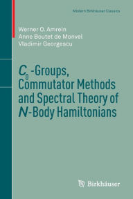 Title: C0-Groups, Commutator Methods and Spectral Theory of N-Body Hamiltonians, Author: Werner O. Amrein