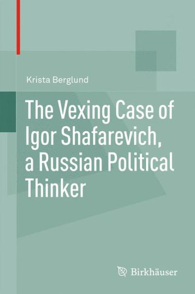 The Vexing Case of Igor Shafarevich, a Russian Political Thinker