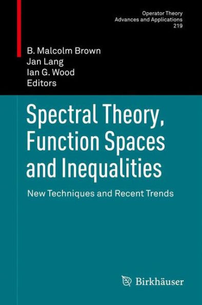 Spectral Theory, Function Spaces and Inequalities: New Techniques and Recent Trends / Edition 1
