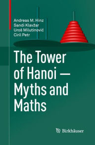 Title: The Tower of Hanoi - Myths and Maths, Author: Andreas M. Hinz