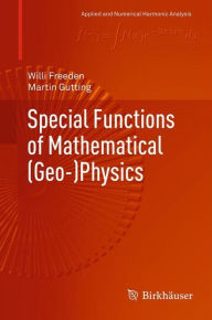 Title: Special Functions of Mathematical (Geo-)Physics, Author: Willi Freeden