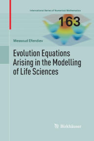 Title: Evolution Equations Arising in the Modelling of Life Sciences, Author: Messoud Efendiev