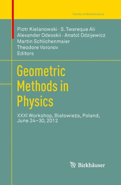 Geometric Methods Physics: XXXI Workshop, Bialowieza, Poland, June 24-30, 2012