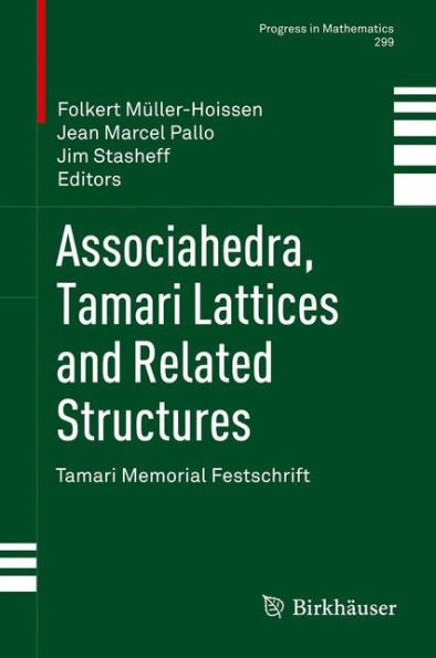 Associahedra, Tamari Lattices and Related Structures: Tamari Memorial Festschrift