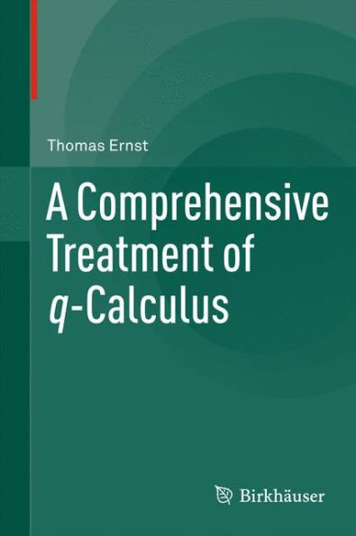 A Comprehensive Treatment of q-Calculus