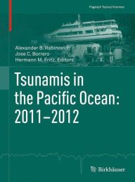 Title: Tsunamis in the Pacific Ocean: 2011-2012, Author: Alexander B. Rabinovich