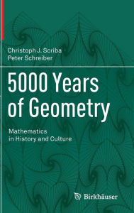 Title: 5000 Years of Geometry: Mathematics in History and Culture, Author: Christoph J. Scriba