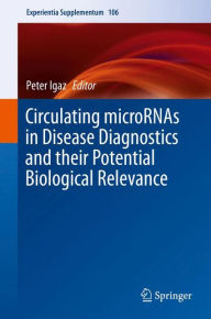 Title: Circulating microRNAs in Disease Diagnostics and their Potential Biological Relevance, Author: Peter Igaz