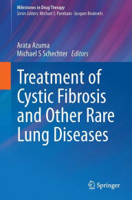 Title: Treatment of Cystic Fibrosis and Other Rare Lung Diseases, Author: Arata Azuma