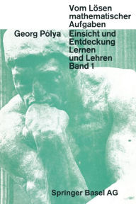 Title: Vom Lösen Mathematischer Aufgaben: Einsicht und Entdeckung, Lernen und Lehren, Author: James Allister Jenkins