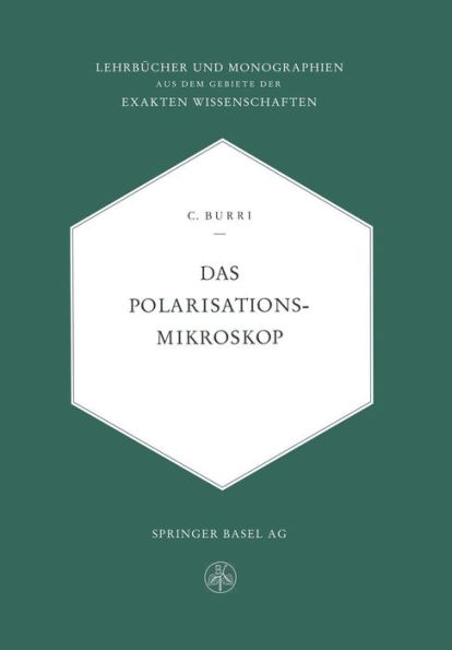 Das Polarisationsmikroskop: Eine Einfï¿½hrung in die Mikroskopische Untersuchungsmethodik Durchsichtiger Kristalliner Stoffe fï¿½r Mineralogen, Petrographen, Chemiker und Naturwissenschafter im Allgemeinen