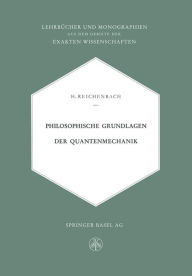 Title: Philosophische Grundlagen der Quantenmechanik, Author: Hans Reichenbach