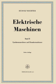Title: Elektrische Maschinen: Zweiter Band: Synchronmaschinen und Einankerumformer, Author: Rudolf Richter