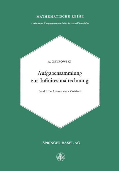 Aufgabensammlung zur Infinitesimalrechnung: Erster Band: Funktionen Einer Variablen