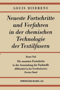 Title: Die neuesten Fortschritte in der Anwendung der Farbstoffe: Hilfsmittel in der Textilindustrie, Author: Ludwig Diserens