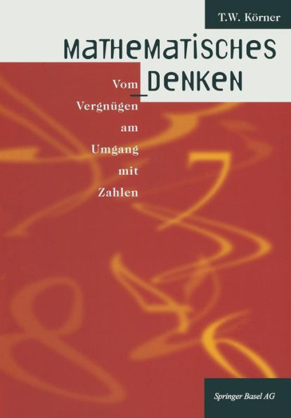 Mathematisches Denken: Vom Vergnügen am Umgang mit Zahlen