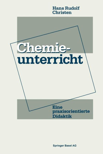 Chemieunterricht: Eine praxisorientierte Didaktik