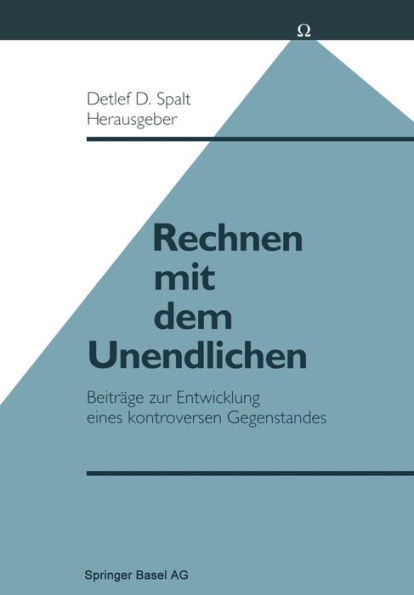 Rechnen mit dem Unendlichen: Beiträge zur Entwicklung eines kontroversen Gegenstandes