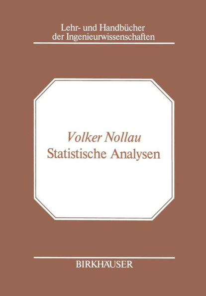 Statistische Analysen: Mathematische Methoden der Planung und Auswertung von Versuchen