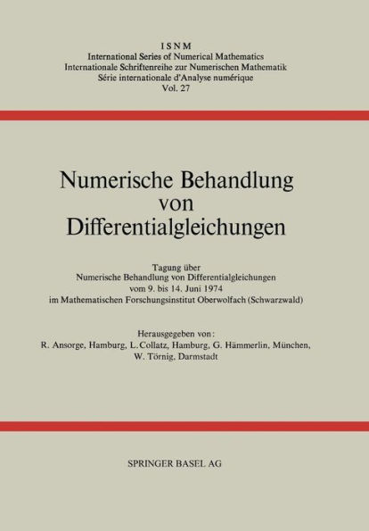 Numerische Behandlung von Differentialgleichungen: Tagung im Mathematischen Forschungsinstitut Oberwolfach vom 9. bis 14. Juni 1974