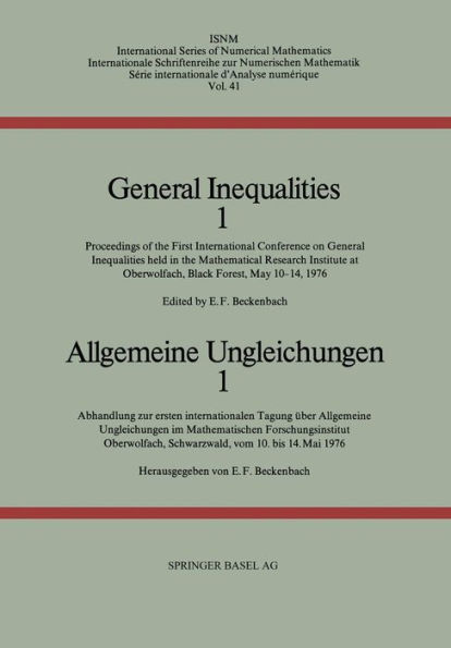 General Inequalities 1 / Allgemeine Ungleichungen 1: Proceedings of the First International Conference on General Inequalities held in the Mathematical Research Institute at Oberwolfach, Black Forest, May 10-14, 1976 / Abhandlung zur erstein international