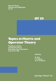 Title: Topics in Matrix and Operator Theory: Workshop on Matrix and Operator Theory Rotterdam (The Netherlands), June 26-29, 1989, Author: H. Bart