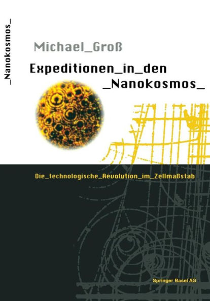 Expeditionen in den Nanokosmos: Die technologische Revolution im Zellmaßstab