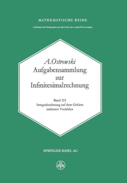 Aufgabensammlung zur Infinitesimalrechnung: Band III: Integralrechnung auf dem Gebiete mehrerer Variablen