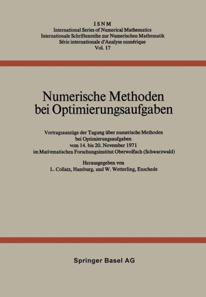 Numerische Methoden bei Optimierungsaufgaben: Vortragsauszüge der Tagung über numerische Methoden bei Optimierungsaufgaben vom 14. bis 20. November 1971 im Mathematischen Forschungsinstitut Oberwolfach (Schwarzwald)