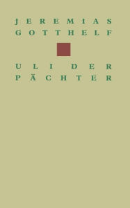 Title: Uli der Pächter, Author: GOTTHELF