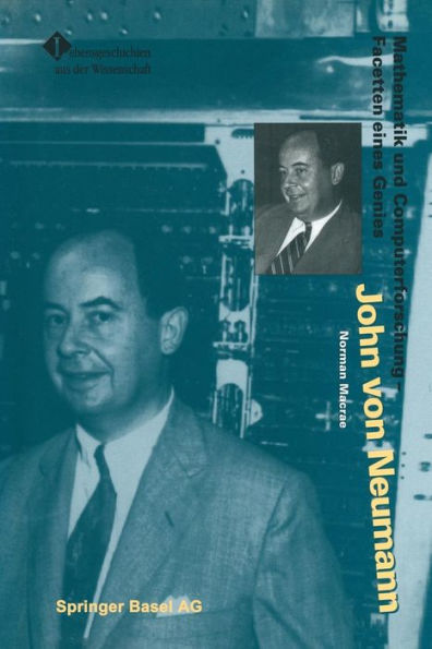 John von Neumann: Mathematik und Computerforschung - Facetten eines Genies