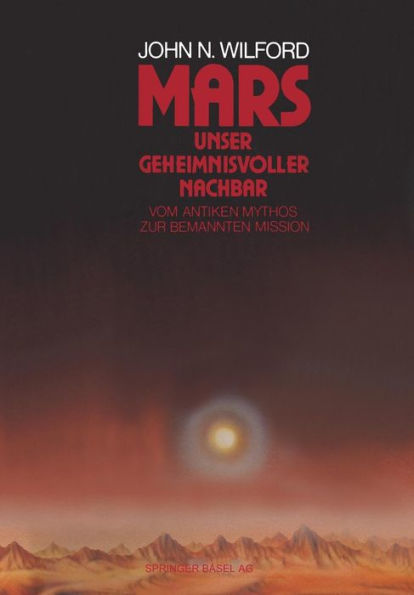 Mars - Unser geheimnisvoller Nachbar: Vom antiken Mythos zur bemannten Mission