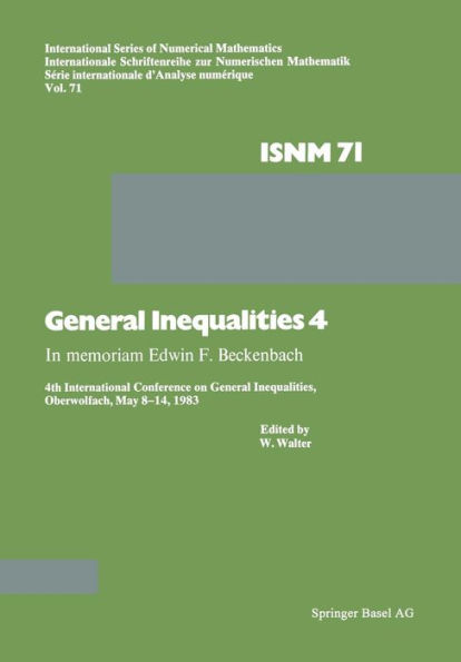 General Inequalities 4: In memoriam Edwin F. Beckenbach 4th International Conference on General Inequalities, Oberwolfach, May 8-14, 1983