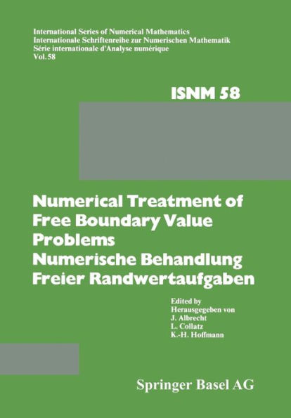 Numerical Treatment of Free Boundary Value Problems / Numerische Behandlung freier Randwertaufgaben: Workshop on Numerical Treatment of Free Boundary Value Problems Oberwolfach, November 16-22, 1980 / Tagung über Numerische Behandlung freier Randwertaufga