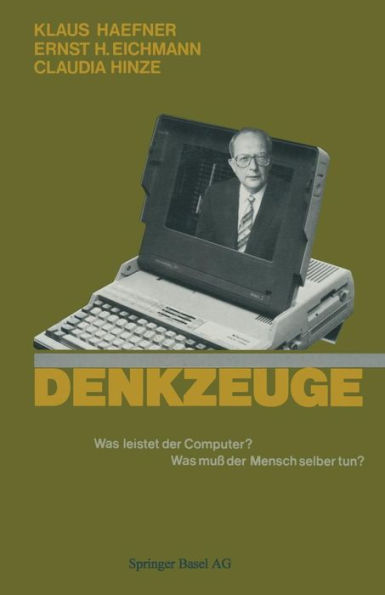 Denkzeuge: Was leistet der Computer? Was muß der Mensch selbst tun?