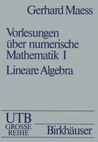 Title: Vorlesungen ï¿½ber numerische Mathematik: I. Lineare Algebra, Author: MAESS