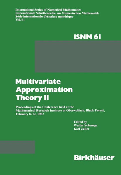 Multivariate Approximation Theory II: Proceedings of the Conference held at the Mathematical Research Institute at Oberwolfach, Black Forest, February 8-12, 1982