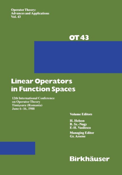 Linear Operators in Function Spaces: 12th International Conference on Operator Theory Timi?oara (Romania) June 6-16, 1988