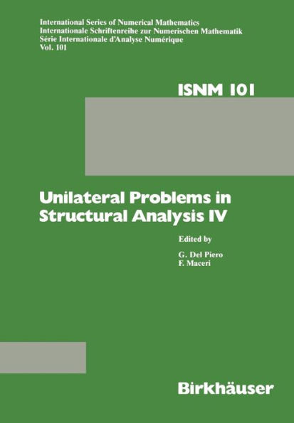 Unilateral Problems in Structural Analysis IV: Proceedings of the fourth meeting on Unilateral Problems in Structural Analysis, Capri, June 14-16, 1989