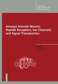 Title: Airways Smooth Muscle: Peptide Receptors, Ion Channels and Signal Transduction, Author: David Raeburn