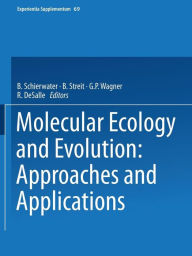 Title: Molecular Ecology and Evolution: Approaches and Applications, Author: B. Schierwater