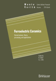 Title: Ferroelectric Ceramics: Tutorial reviews, theory, processing, and applications, Author: Setter